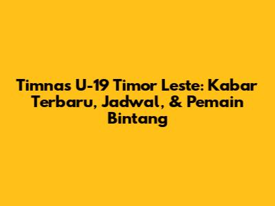 Timnas U-19 Timor Leste: Kabar Terbaru, Jadwal, & Pemain Bintang