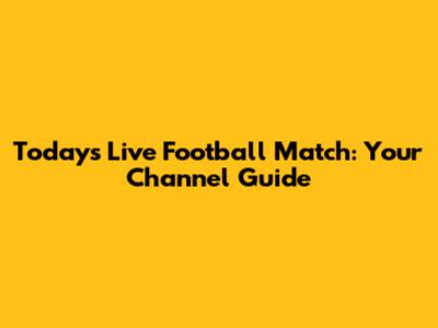 Today's Live Football Match: Your Channel Guide