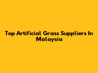 Top Artificial Grass Suppliers In Malaysia