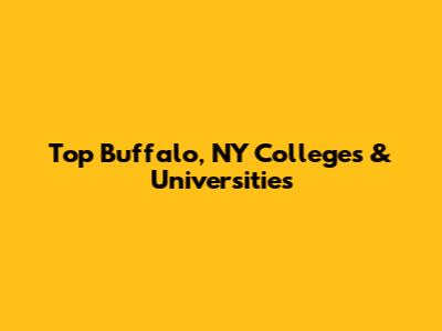 Top Buffalo, NY Colleges & Universities