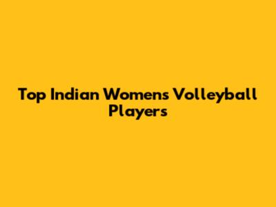 Top Indian Women's Volleyball Players