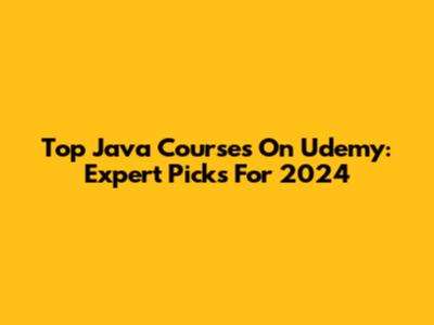 Top Java Courses On Udemy: Expert Picks For 2024