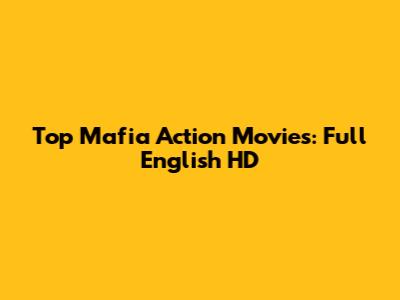 Top Mafia Action Movies: Full English HD