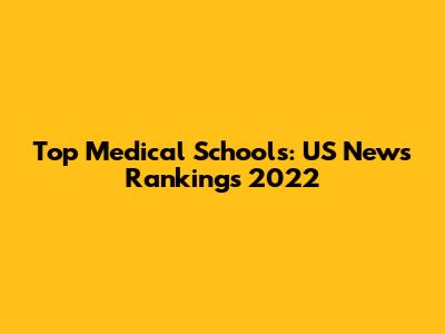 Top Medical Schools: US News Rankings 2022