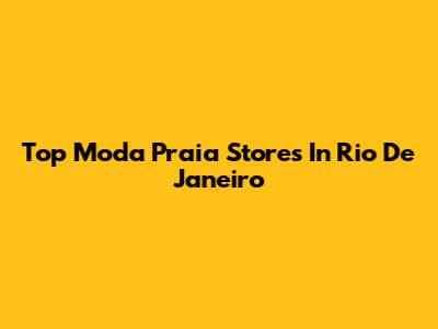 Top Moda Praia Stores In Rio De Janeiro
