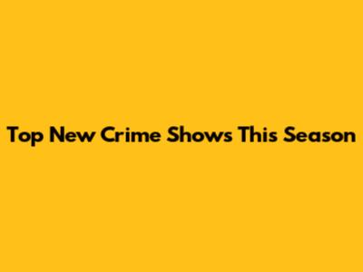 Top New Crime Shows This Season