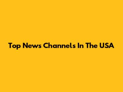 Top News Channels In The USA