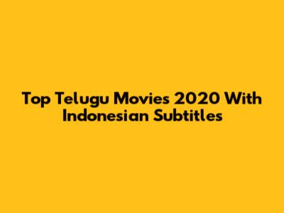 Top Telugu Movies 2020 With Indonesian Subtitles