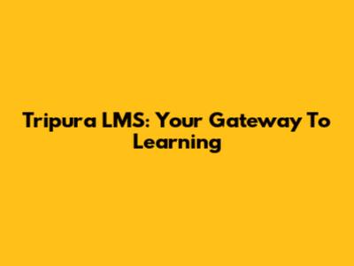Tripura LMS: Your Gateway To Learning