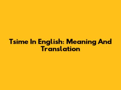 Tsime In English: Meaning And Translation