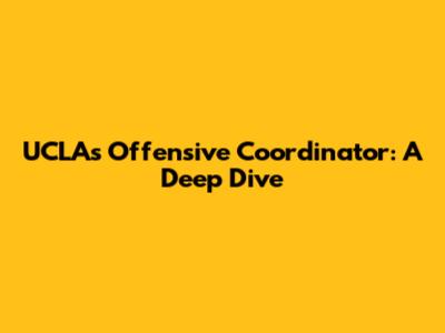 UCLA's Offensive Coordinator: A Deep Dive