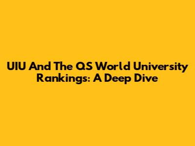 UIU And The QS World University Rankings: A Deep Dive