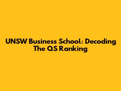 UNSW Business School: Decoding The QS Ranking