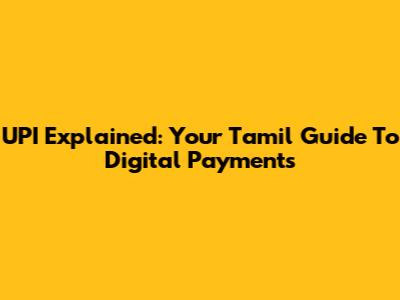 UPI Explained: Your Tamil Guide To Digital Payments