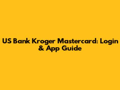 US Bank Kroger Mastercard: Login & App Guide