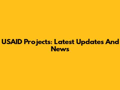 USAID Projects: Latest Updates And News