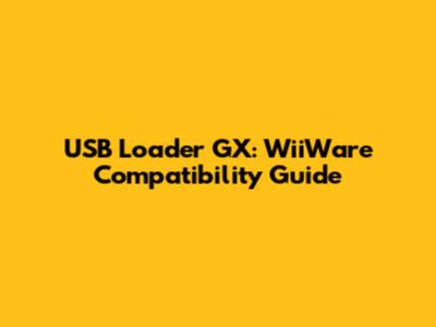 USB Loader GX: WiiWare Compatibility Guide