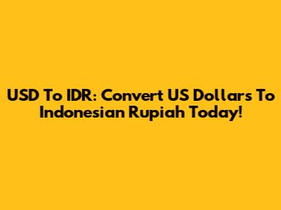 USD To IDR: Convert US Dollars To Indonesian Rupiah Today!