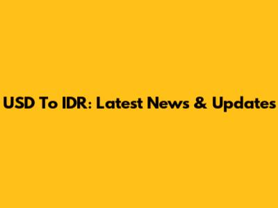 USD To IDR: Latest News & Updates