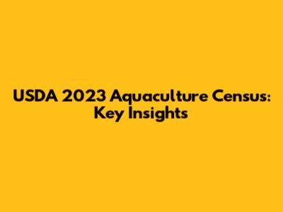 USDA 2023 Aquaculture Census: Key Insights
