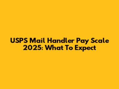 USPS Mail Handler Pay Scale 2025: What To Expect