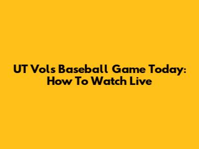 UT Vols Baseball Game Today: How To Watch Live