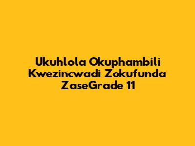 Ukuhlola Okuphambili Kwezincwadi Zokufunda ZaseGrade 11