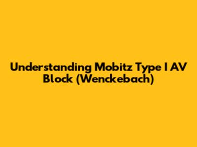 Understanding Mobitz Type I AV Block (Wenckebach)