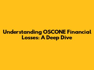 Understanding OSCONE Financial Losses: A Deep Dive