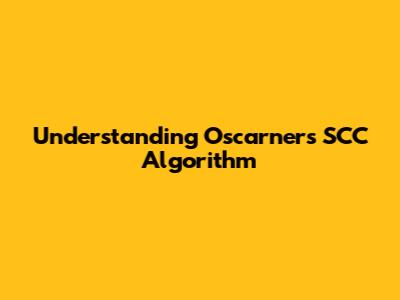 Understanding Oscarner's SCC Algorithm
