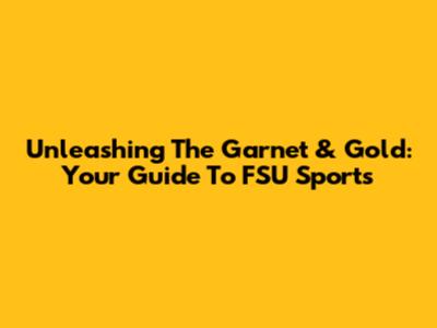 Unleashing The Garnet & Gold: Your Guide To FSU Sports