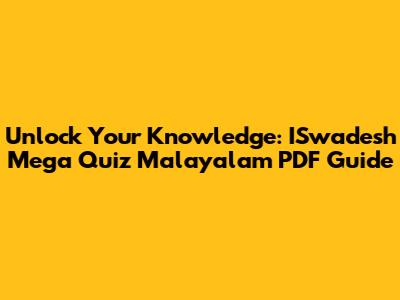 Unlock Your Knowledge: ISwadesh Mega Quiz Malayalam PDF Guide