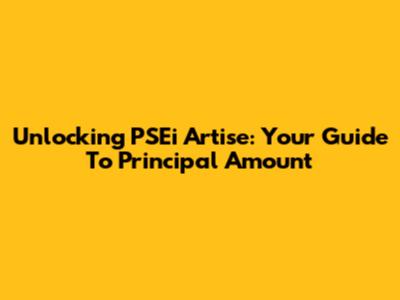Unlocking PSEi Artise: Your Guide To Principal Amount