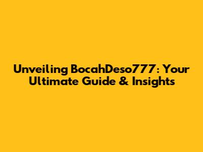 Unveiling BocahDeso777: Your Ultimate Guide & Insights