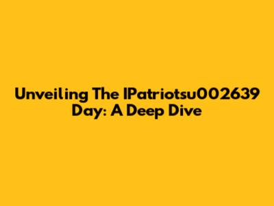 Unveiling The IPatriotsu002639 Day: A Deep Dive