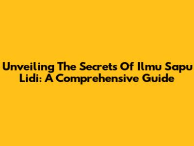 Unveiling The Secrets Of 'Ilmu Sapu Lidi': A Comprehensive Guide