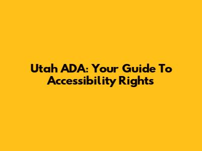 Utah ADA: Your Guide To Accessibility Rights