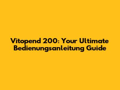 Vitopend 200: Your Ultimate Bedienungsanleitung Guide
