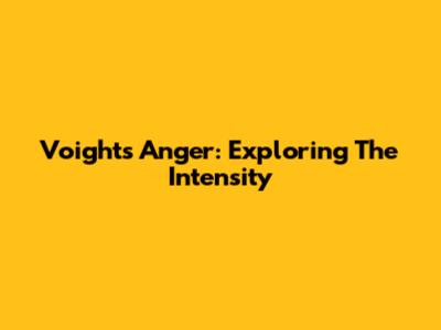 Voight's Anger: Exploring The Intensity
