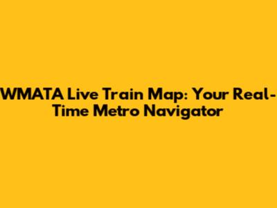 WMATA Live Train Map: Your Real-Time Metro Navigator