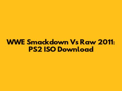 WWE Smackdown Vs Raw 2011: PS2 ISO Download