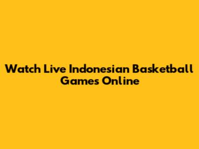 Watch Live Indonesian Basketball Games Online