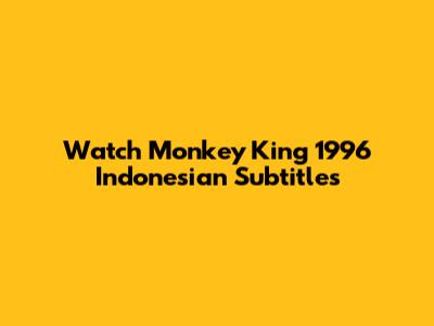 Watch Monkey King 1996 Indonesian Subtitles