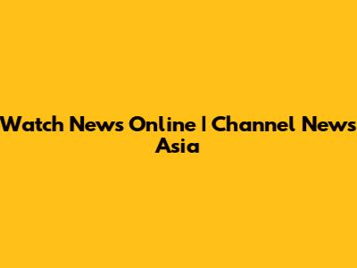 Watch News Online | Channel News Asia