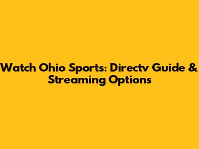 Watch Ohio Sports: Directv Guide & Streaming Options