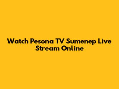 Watch Pesona TV Sumenep Live Stream Online