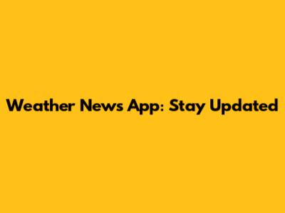 Weather News App: Stay Updated