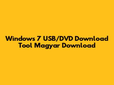 Windows 7 USB/DVD Download Tool Magyar Download