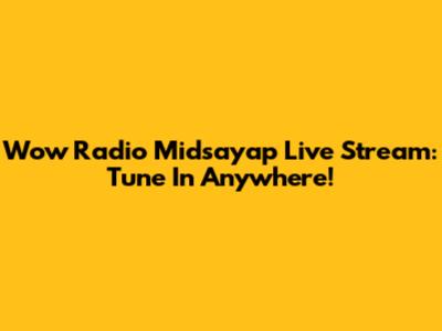 Wow Radio Midsayap Live Stream: Tune In Anywhere!