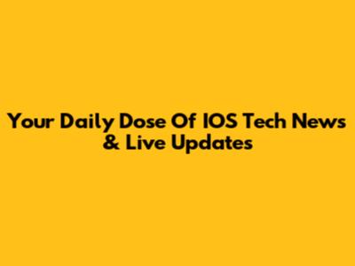 Your Daily Dose Of IOS Tech News & Live Updates